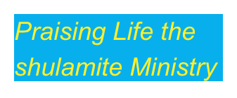 Praising Life the shulamite Ministry
